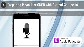 Preparing Payroll for GDPR with Richard George #01