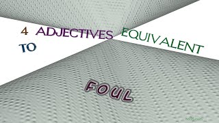 foul - 4 adjectives having the meaning of foul (sentence examples)