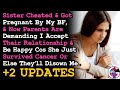 UPDATE Sister Cheated w/ My BF & Got Pregnant, Now Parents Demand I Accept & Be Happy For Them~ AITA