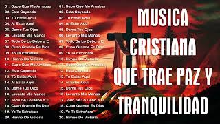 MUSICA CRISTIANA 2025 QUE TRAE PAZ Y TRANQUILIDAD - LA CANCIÓN CRISTIANA MAS HERMOSA DEL MUNDO 2025