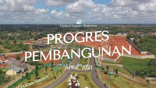 Progres Pembangunan CitraGarden Serpong April 2023