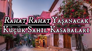 Rahat Rahat Yaşanacak Küçük Sahil Kasabaları