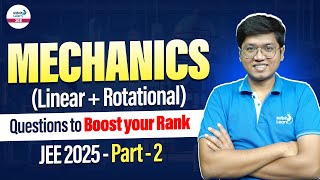 Full Revision | Mechanics (Linear + Rotational) | Questions to Boost Your Rank | Part 2 | JEE 2025