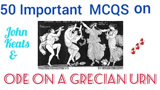 50 important MCQS on John Keats &'Ode on a Grecian urn'. English classes -33.HSA, HSST,SET,NET,UG&PG