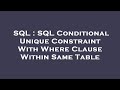 SQL : SQL Conditional Unique Constraint With Where Clause Within Same Table