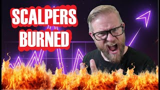 Scalpers BURNED. The Risks are real.