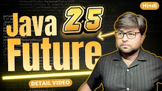 ✅Java 25 Features Explained 🔥What’s New & Why It Matters | Instant Main Methods & More - Hindi