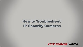 How to Troubleshoot IP Security Cameras