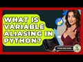 What Is Variable Aliasing In Python? - Python Code School