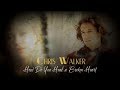 Chris Walker - How Do You Heal a Broken Heart_with lyrics