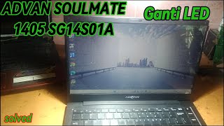 Advan Soulmate 1405 SG14S01A Ganti LED dan pembongkaran laptop