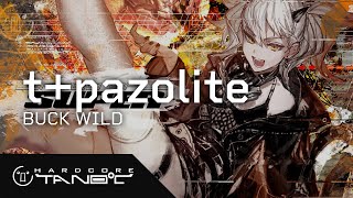 t+pazolite - BUCK WILD