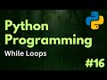 While Loops | Python Programming Ep. 16