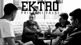 Ektro - Prieteni Falşi (Videoclip Oficial)