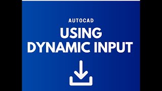 USING AUTOCAD DYNAMIC INPUT