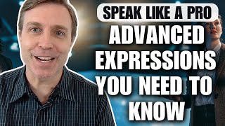Advanced Expressions You NEED TO KNOW | Speak Like a Pro