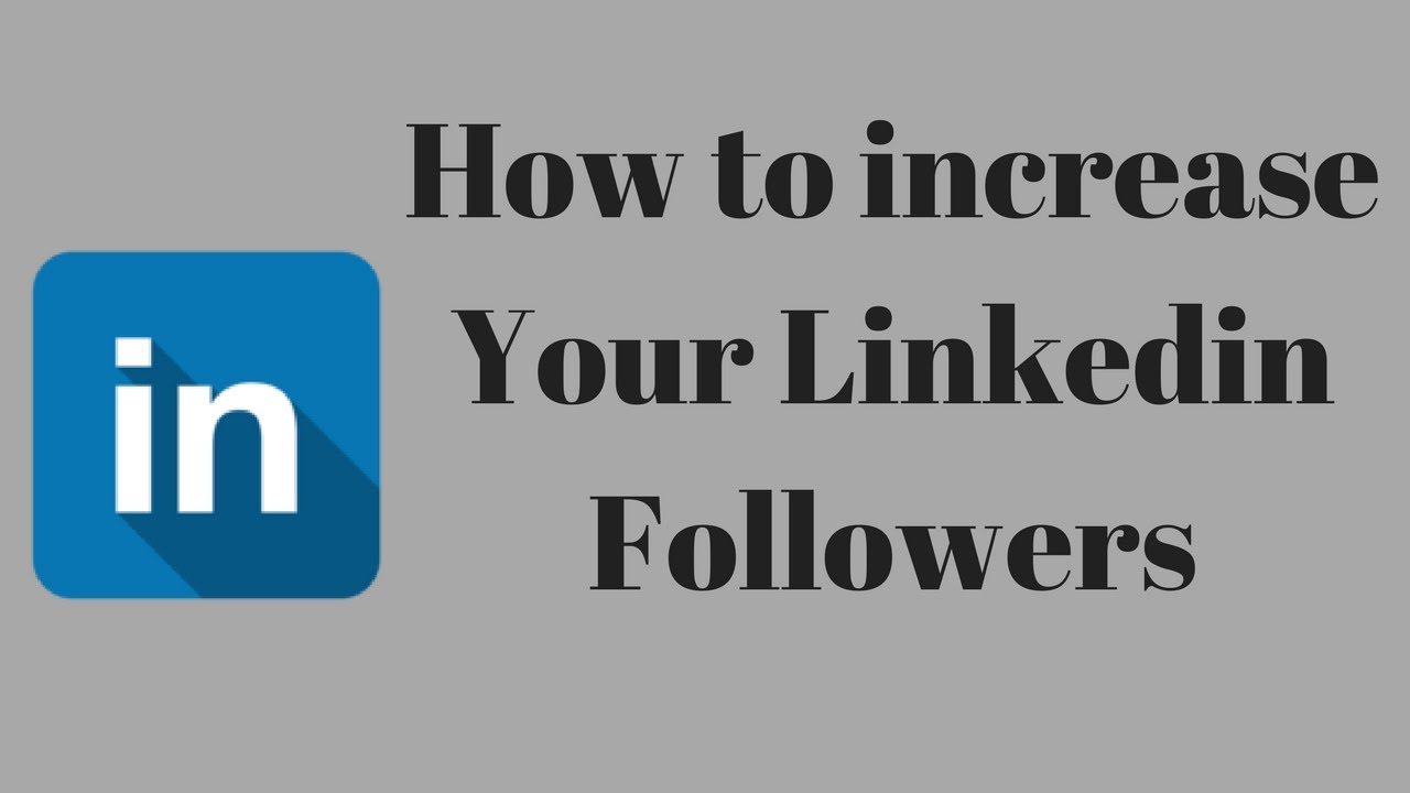 How To Increase Linkedin Followers | How To Get Followers On Linkedin ...