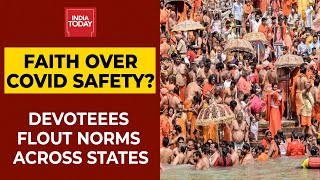 Coronavirus Surge| Devotees Across Country Are Putting Faith Above Covid Safety, Is It Saving Lives?