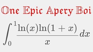 Integrating one E🅱IC Apery Boi - Papa's Improvised Session #4 [ integral ln(x)ln(x+1)/x ]