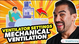 Ventilator Settings Made Easy - Mechanical Ventilation (AC, SIMV, FiO2) NCLEX RN & LPN