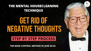 Learn how to get rid of negative thinking | Mental Housecleaning | Jose Silva | The Silva Method