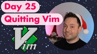 Advent Of Vim Day 25 - How To Quit Vim