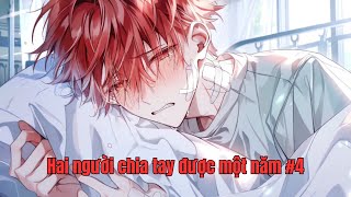 Hai người chia tay được một năm #4 | Review BL