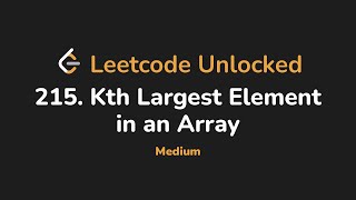 215. Kth Largest Element in an Array | Leetcode Unlocked - Python
