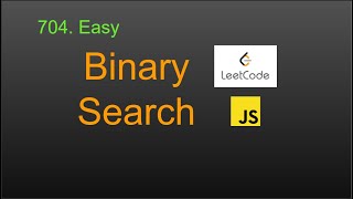 704 Binary Search LeetCode (Google Interview Question) JavaScript