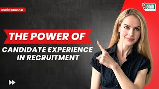 The Power of Candidate Experience in Recruitment