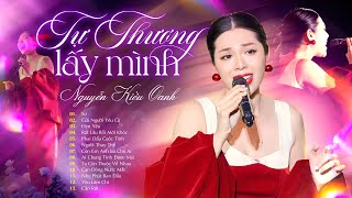 Tự Thương Lấy Mình | Playlist TỰ AN ỦI CHÍNH MÌNH qua giọng hát da diết của Nguyễn Kiều Oanh