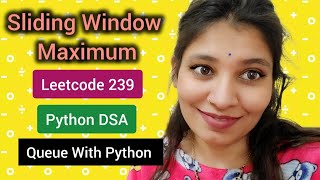 Sliding Window Maximum | LeetCode 239 | Queue With Python | Python DSA