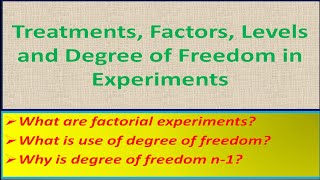 Treatments, Factors, Levels and Degree of Freedom in Experiments