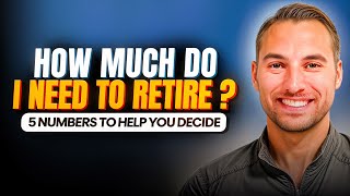 How Much Do I Need to Retire? 5 Numbers to Help You Decide