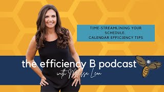 Ep 109: TIME-Streamlining Your Schedule, Calendar Efficiency Tips