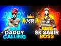 DADDYCALLING VS SK SABIR BOSS 😱 || TWO LEGENDS IN ONE FRAME 🔥 || 1vs1 WHO WILL WIN ?