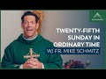 Twenty-fifth Sunday in Ordinary Time - Mass with Fr. Mike Schmitz