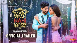 Main Viyah Nahi Karona Tere Naal (Official Trailer) Gurnam Bhullar | Sonam Bajwa | Release 4th March
