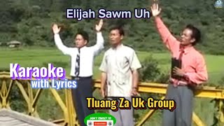 Elijah Sawm Uh || KARAOKE ( TluangZaUk Group )