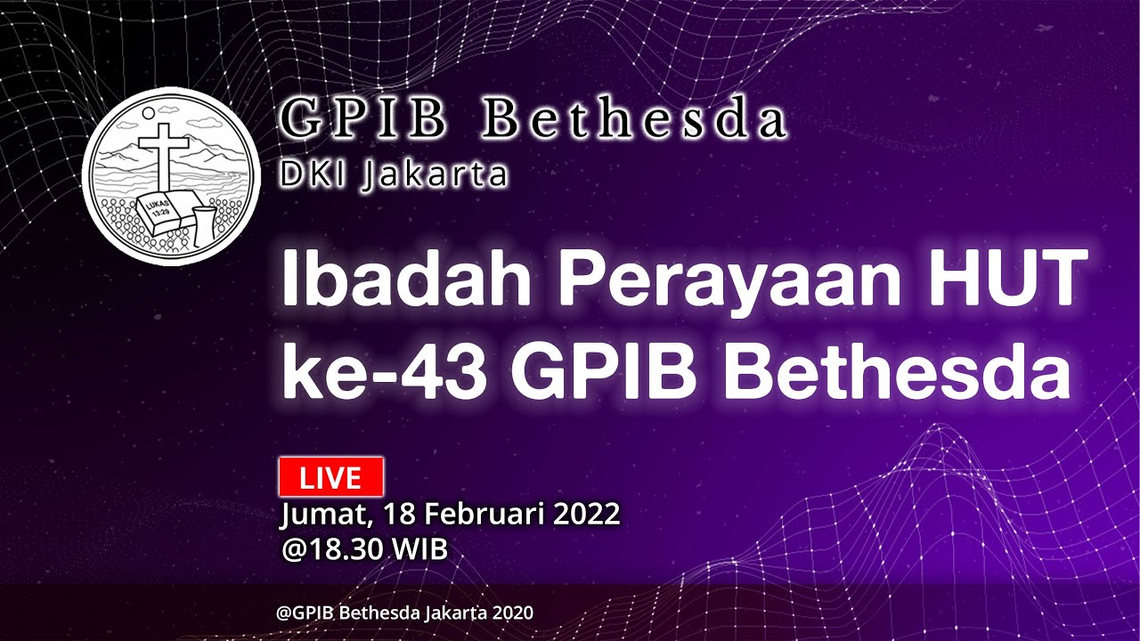 Ibadah Syukur HUT Ke-43 GPIB Bethesda Jakarta (18 Februari 2022)