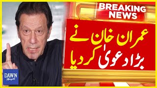 PTI Founder Imran Khan's Big Claim | Breaking News | Dawn News