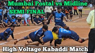 MIDLINE ACADEMY vs MUMBAI POSTAL HIGH VOLTAGE KABADDI MATCH | SEMI-FINAL | MUMBAI POST vs MIDLINE