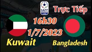 Soi kèo trực tiếp Kuwait vs Bangladesh - 16h30 Ngày 1/7/2023 - SAFF CHAMPIONSHIP 2023