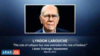 LaRouchePAC LaRouche Strategic Assessment · May 26, 2012