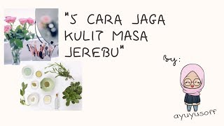 TIPS SKINCARE|5 CARA JAGA KULIT MASA JEREBU