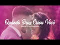 Quando Deus Criou Você | Edição Dia dos Namorados