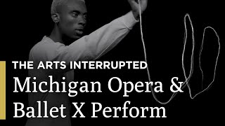 Innovative Performances from Michigan Opera Theatre & Ballet X | The Arts Interrupted | GP on PBS