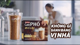 CAFÉ PHỐ NHÀ LÀM - KHÔNG GÌ SÁNH BẰNG VỊ NHÀ | TVC Official