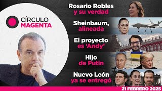 Círculo Magenta | Su verdad; Alineada; Proyecto ‘Andy’; Hijo de Putin y NL ya se entregó