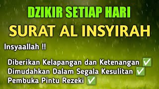 Dzikir Surat Al Insyirah 100 x - Menjemput Rezeki | Tercapai Hajat | Dimudahkan dalam kesusahan